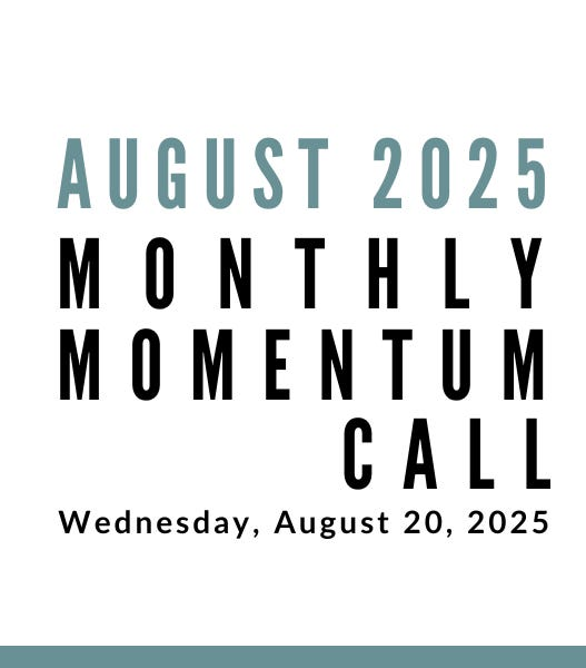 Join us for our next Monthly Momentum Call on August 20, 2025 at 11am PDT
