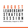 Join us for our next Leadership Strategy Session on August 6, 2025, 11am PDT