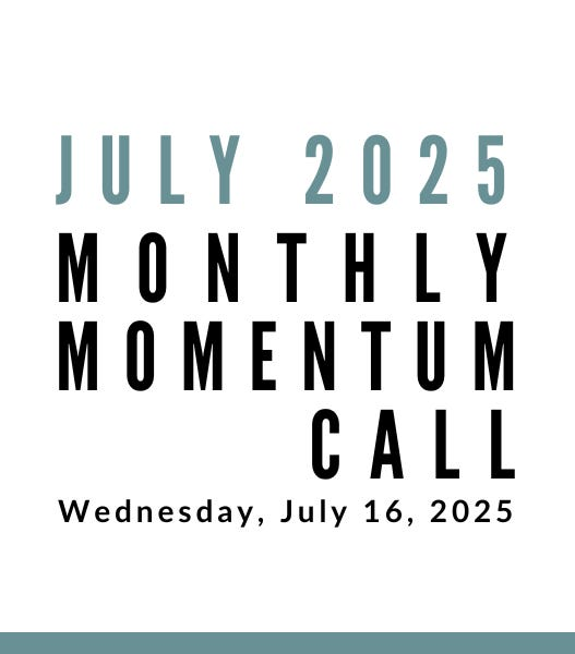 Join us for our next Monthly Momentum Call on July 16, 2025 at 11am PDT