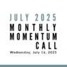 Join us for our next Monthly Momentum Call on July 16, 2025 at 11am PDT