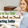 How to Get Your Finances Back on Track Starting Today