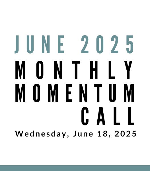 Join us for our next Monthly Momentum Call on June 18, 2025 at 11am PDT