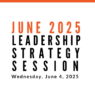 Join us for our next Leadership Strategy Session on June 4, 2025, 11am PDT