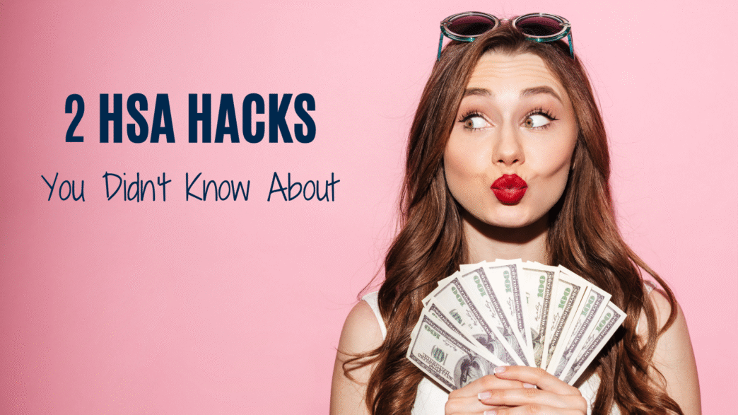 2 Hacks to Maximize your HSA Health Savings Account