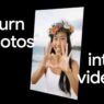 Google Is Rolling Out More Ways to Turn Photos Into Videos With AI