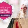 How to Sort your Black Friday Shopping to Get the Best Budget Deals