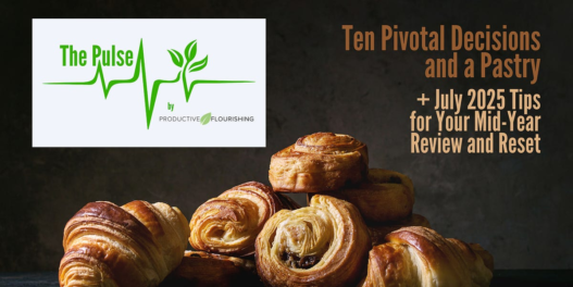 Ten Pivotal Decisions and a Pastry (Productive Flourishing Pulse #508)