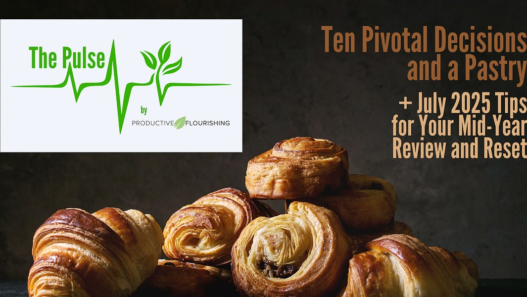 Ten Pivotal Decisions and a Pastry (Productive Flourishing Pulse #508)
