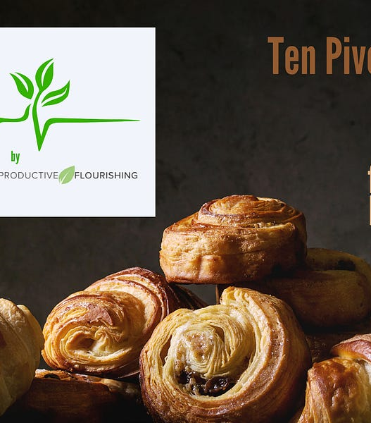 Ten Pivotal Decisions and a Pastry (Productive Flourishing Pulse #508)