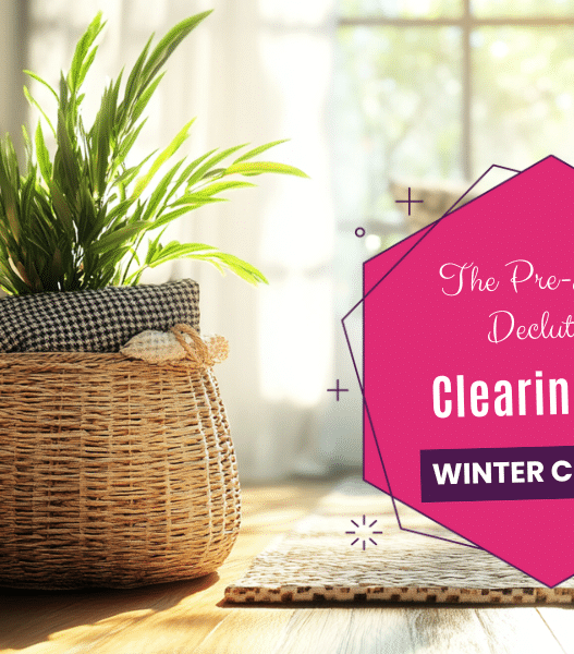 The Pre-Spring Declutter – Clearing Out Winter Clutter