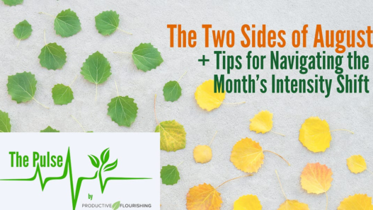 The Two Sides of August (Productive Flourishing Pulse #513)
