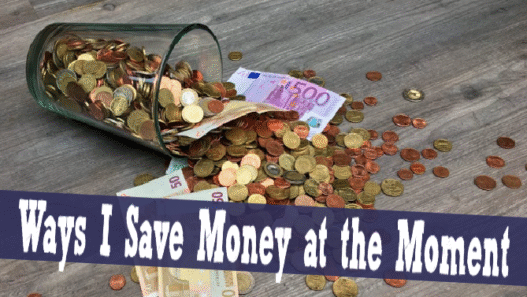Ways I Save Money at the Moment