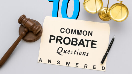 10 Common Probate Questions Answered