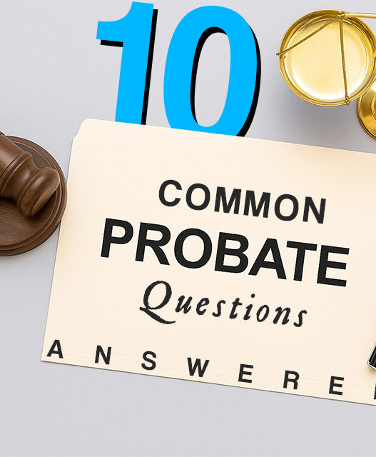 10 Common Probate Questions Answered