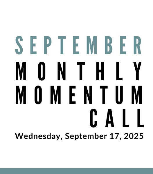 Join us for our next Monthly Momentum Call on September 17, 2025 at 11am PDT