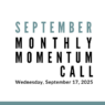 Join us for our next Monthly Momentum Call on September 17, 2025 at 11am PDT