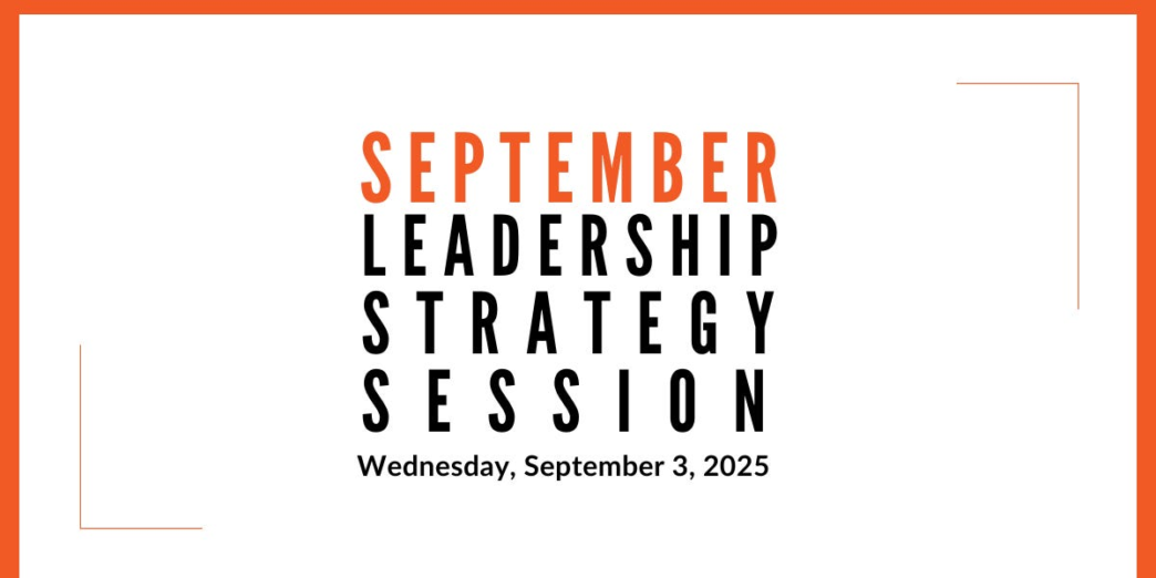 Join us for our next Leadership Strategy Session on September 3, 2025, 11am PDT