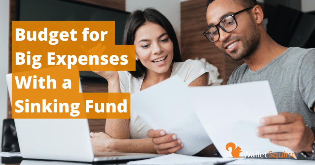 Budget for Big Expenses With a Sinking Fund