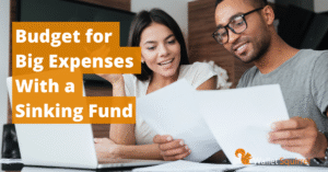 Budget for Big Expenses With a Sinking Fund
