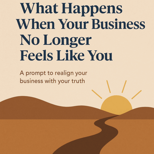 Minimalist graphic with the headline “What Happens When Your Business No Longer Feels Like You” in bold navy text. Below is a subheading that reads “A prompt to realign your business with your truth.” The background features a warm-toned illustration of a winding path leading toward a golden sunrise over rolling hills, symbolizing clarity, direction, and business alignment.