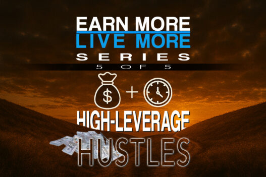 High-Leverage Hustles – Where Time Invested Pays Off Big (Part 5/5)