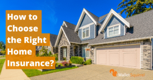 How to Choose the Right Home Insurance?