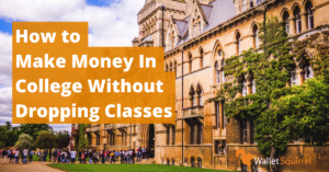 How to Make Money In College Without Dropping Classes