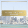 Luxury Trip In New Zealand: What To Do
