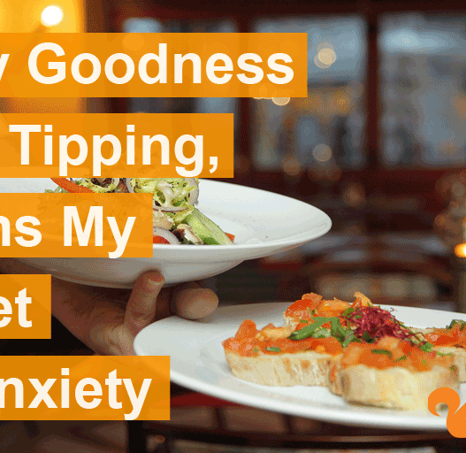 Oh My Goodness I Hate Tipping, It Ruins My Budget and Anxiety