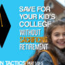 Saving for Your Kid’s College Without Sacrificing Your Retirement