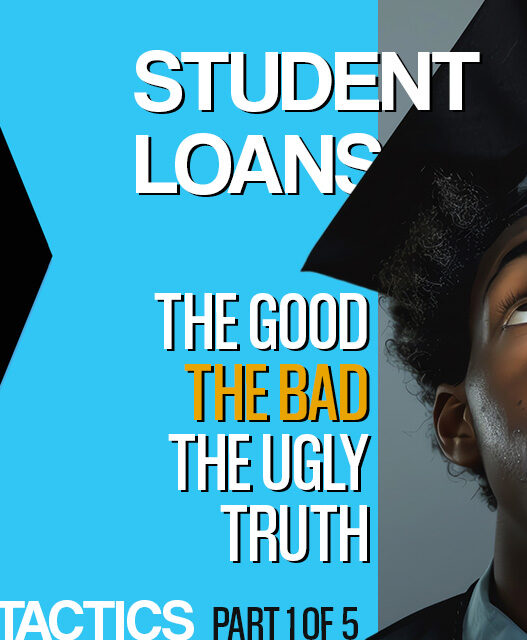 Student Loans: The Good, The Bad, and the Ugly Truth No One Tells You