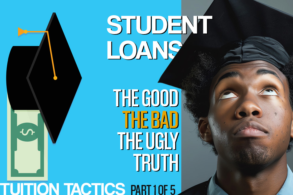 Student Loans: The Good, The Bad, and the Ugly Truth No One Tells You