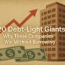 These Companies Win Without Borrowing