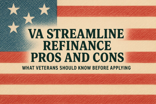 VA Streamline Refinance Pros and Cons: What Veterans Should Know Before Applying
