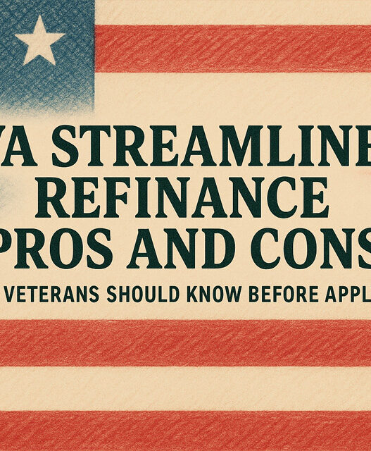 VA Streamline Refinance Pros and Cons: What Veterans Should Know Before Applying