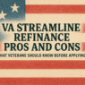 VA Streamline Refinance Pros and Cons: What Veterans Should Know Before Applying