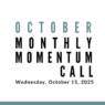 Join us for our next Monthly Momentum Call on October 15, 2025 at 11am PDT