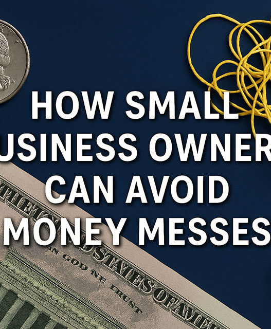 How Small Business Owners Can Avoid Money Messes