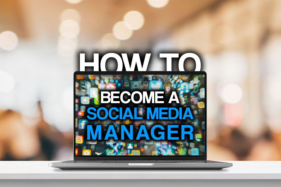 How to Become a Social Media Manager