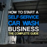How to Start a Self-Service Car Wash: The Complete Guide
