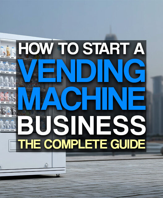 How to Start a Vending Machine Business: The Complete Guide