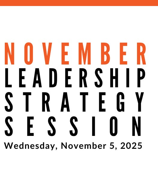 Join us for our next Leadership Strategy Session on November 5, 2025, 11am PST