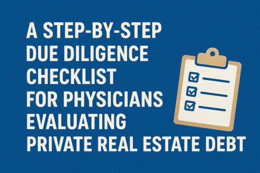 A Step-by-Step Due Diligence Checklist for Physicians Evaluating Private Real Estate Debt