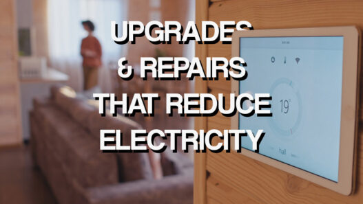 Electrical Upgrades and Repairs That Reduce Electricity Usage