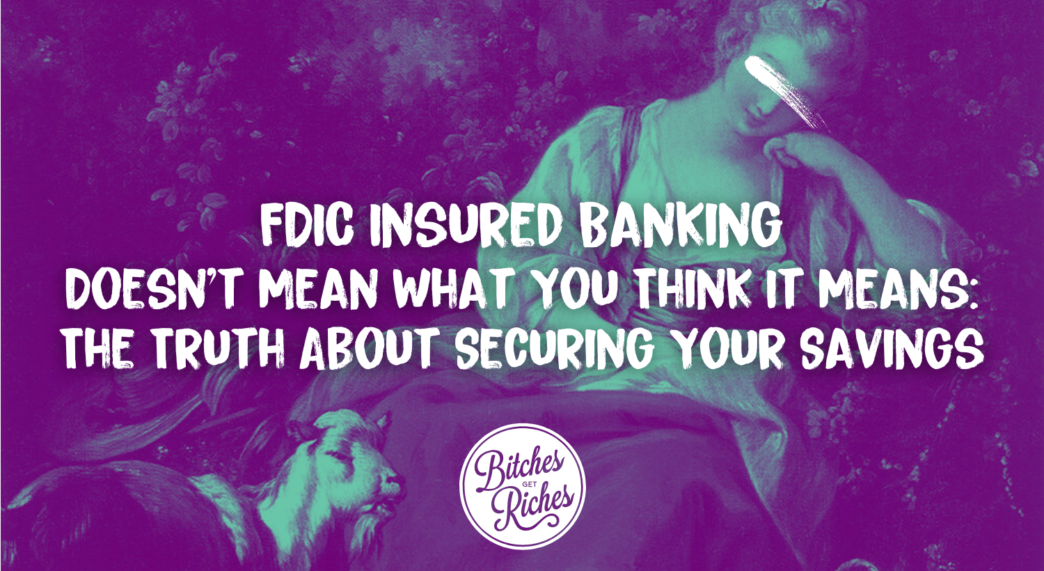 FDIC Insured Banking Doesn’t Mean What You Think It Means: The Truth About Securing Your Savings