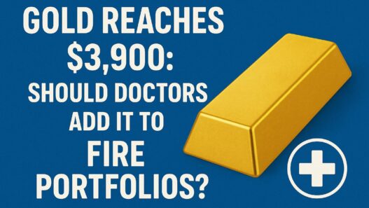 Gold Reaches $3,900: Should Doctors Add It to FIRE Portfolios?