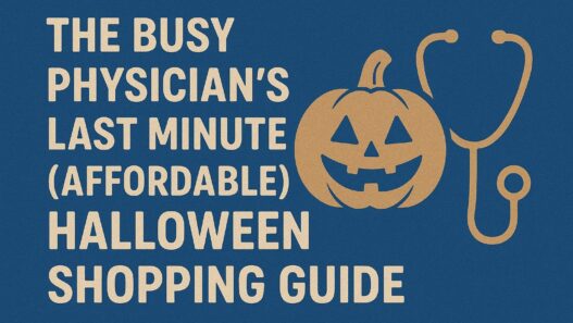 The Busy Physician’s Last Minute (Affordable) Halloween Shopping Guide