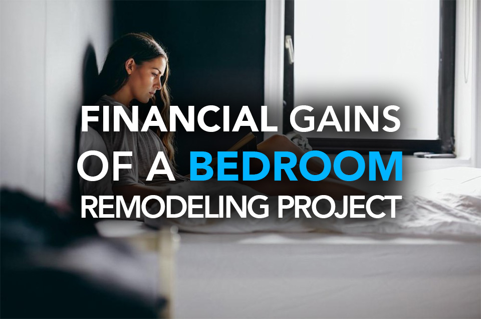  The Financial Gains of a Bedroom Remodeling Project