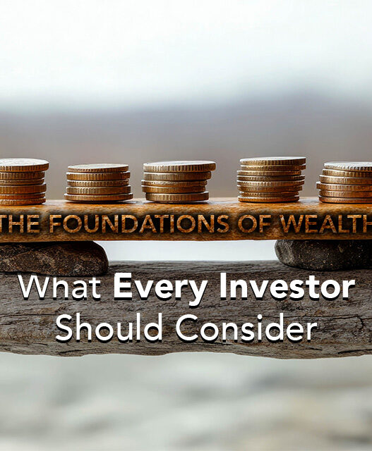 The Foundations of Wealth: What Every Investor Should Consider
