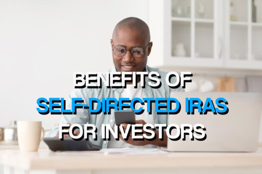 Top Benefits of Self-Directed IRAs for Investors